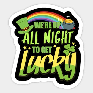 We’re up all night to get lucky St Patrick's Day Sticker